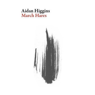 March Hares - (Irish Literature) by  Aidan Higgins (Paperback)