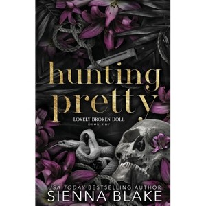 Hunting Pretty - (Lovely Broken Doll) by  Sienna Blake (Paperback) - 1 of 1