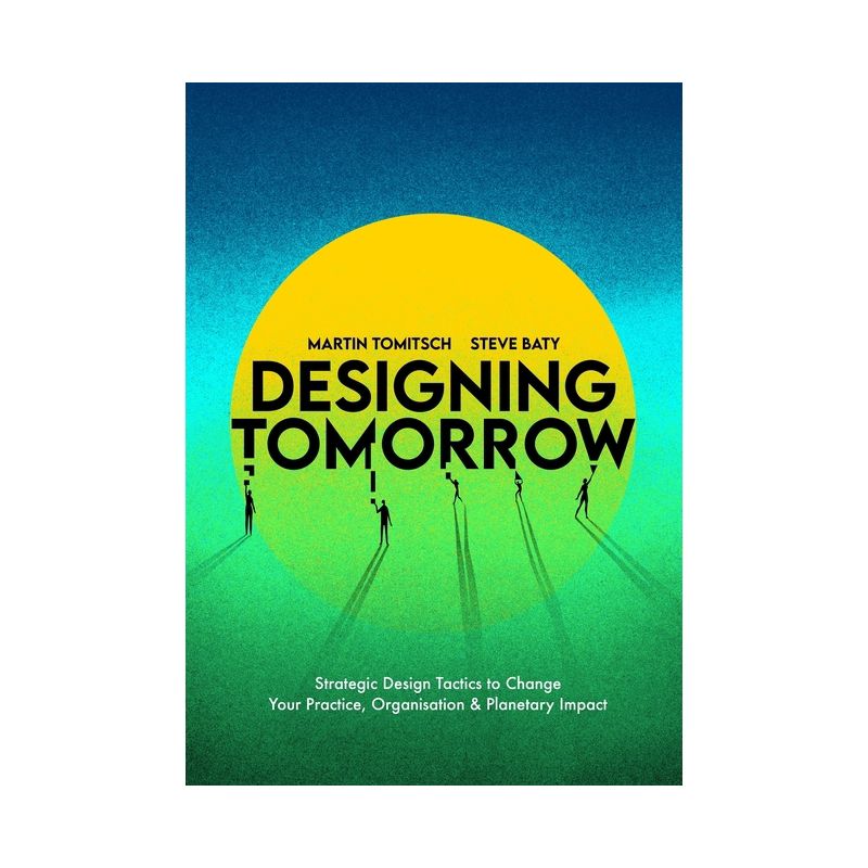 Designing Tomorrow - by  Martin Tomitsch & Steve Baty (Paperback), 1 of 2