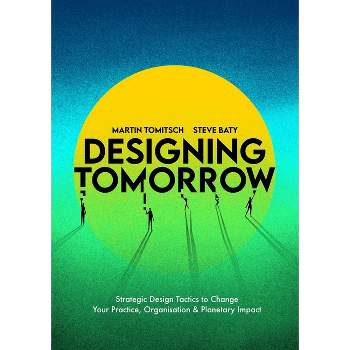 Designing Tomorrow - by  Martin Tomitsch & Steve Baty (Paperback)