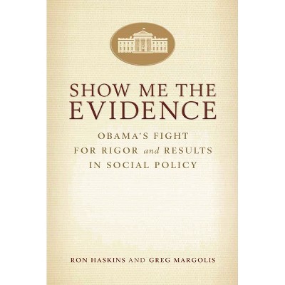 Show Me the Evidence - by  Ron Haskins & Greg Margolis (Paperback)