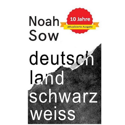 Deutschland Schwarz Weiß - by  Noah Sow (Paperback)