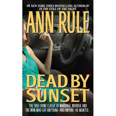 Dead by Sunset - by  Ann Rule (Paperback)