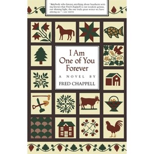 I Am One of You Forever - by  Fred Chappell (Paperback) - 1 of 1