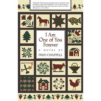 I Am One of You Forever - by  Fred Chappell (Paperback)