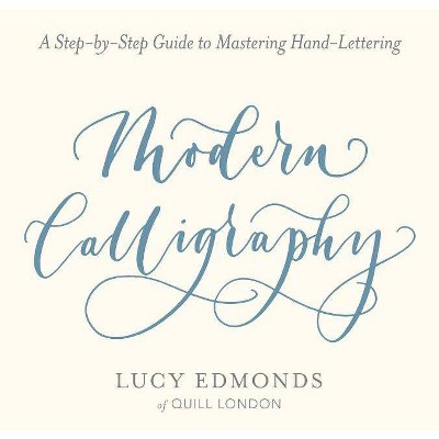 Modern Calligraphy - by  Lucy Edmonds (Paperback)