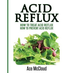 Acid Reflux - (All Natural Solutions for Acid Reflux Gerd) Large Print by  Ace McCloud (Paperback) - 1 of 1