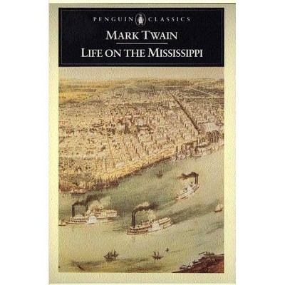 Life on the Mississippi - (Penguin Classics) by  Mark Twain (Paperback)