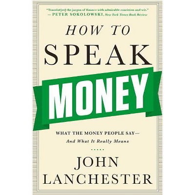 How to Speak Money - by  John Lanchester (Paperback)