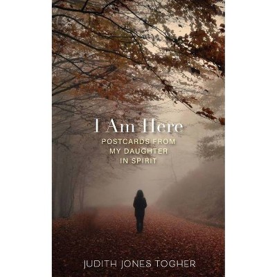 I Am Here - by  Judith Jones Togher (Paperback)