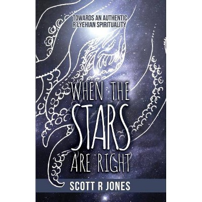 When the Stars Are Right - by  Scott R Jones (Paperback)