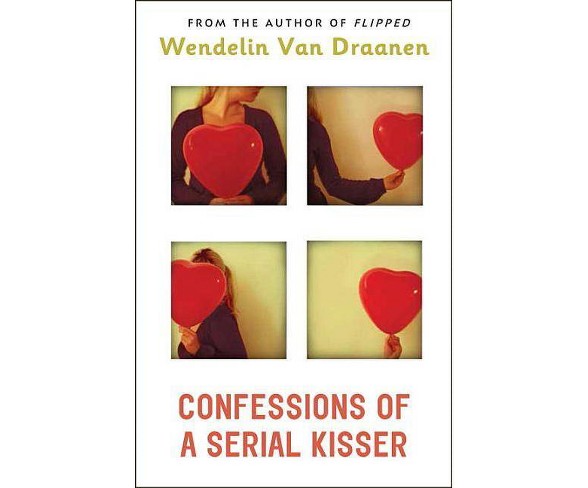 Confessions of a Serial Kisser - by  Wendelin Van Draanen (Paperback)