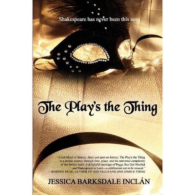 The Play's the Thing - by  Jessica Barksdale Inclán (Paperback)