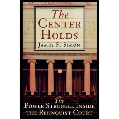 The Center Holds - by  James F Simon (Paperback)
