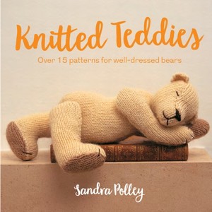 Knitted Teddies - by  Sandra Polley (Paperback) - 1 of 1