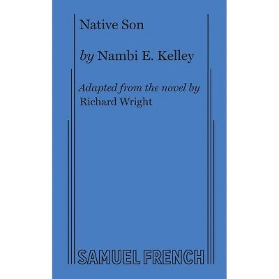 Native Son - by  Nambi E Kelley (Paperback)