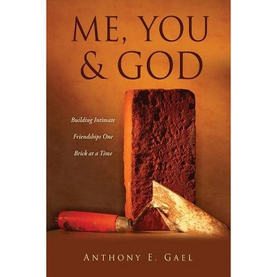 Me, You & God - by  Anthony E Gael (Paperback)