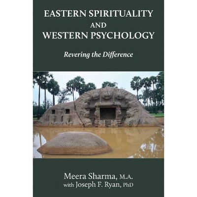 Eastern Spirituality and Western Psychology - by  Meera Sharma & Joseph F Ryan (Paperback)