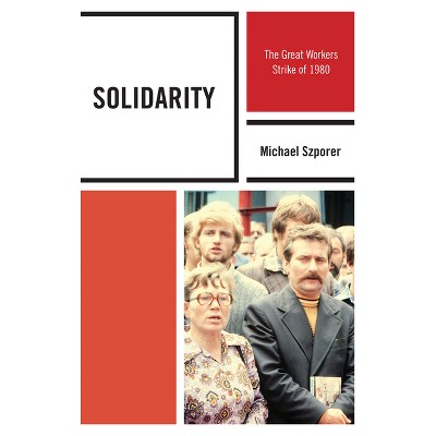 Solidarity - (Harvard Cold War Studies Book) by  Michael M Szporer (Paperback)