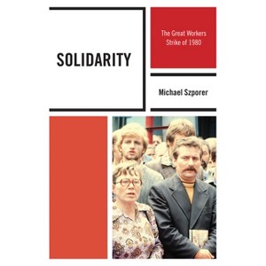 Solidarity - (Harvard Cold War Studies Book) by  Michael M Szporer (Paperback) - 1 of 1