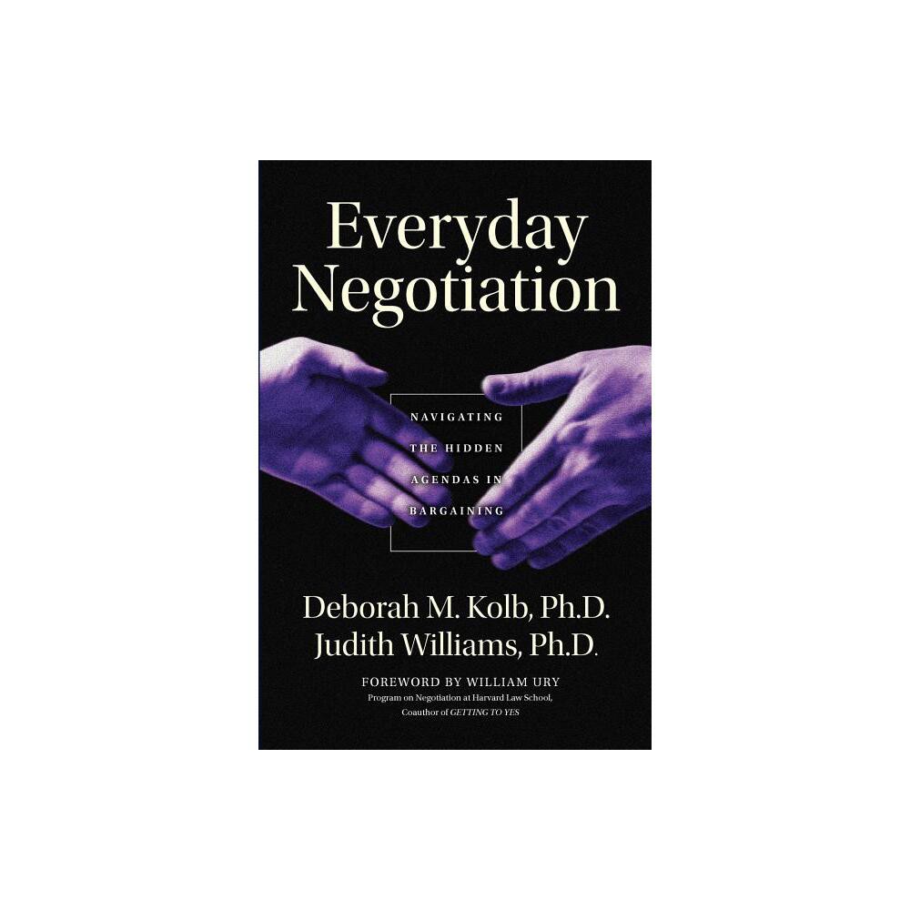 Everyday Negotiation - by Deborah M Kolb & Judith Williams (Paperback)
