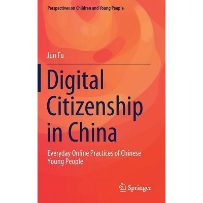 Digital Citizenship in China - (Perspectives on Children and Young People) by  Jun Fu (Hardcover)