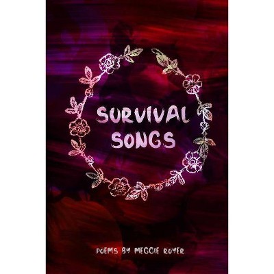 Survival Songs - by  Meggie Royer (Paperback)