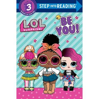 Be You! (L.O.L. Surprise!) - (Step Into Reading) by  Random House (Paperback)