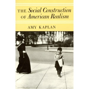 The Social Construction of American Realism - (Studies in Law and Economics (Paperback)) 2nd Edition by  Amy Kaplan (Paperback) - 1 of 1
