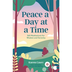 Peace a Day at a Time - by  Karen Casey (Paperback) - 1 of 1