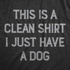 Mens This Is A Clean Shirt I Just Have A Dog Funny Puppy Pet Hair Joke Tee For Guys - Crazy Dog Men's T Shirt - 2 of 4
