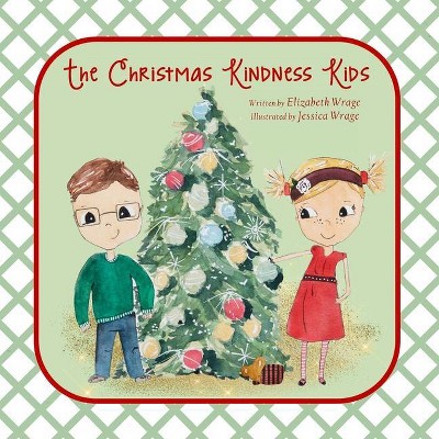 The Christmas Kindness Kids - by  Elizabeth L Wrage (Paperback)