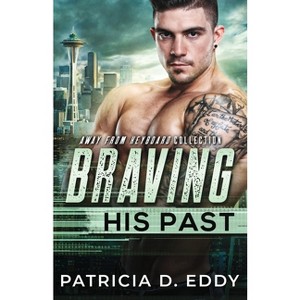 Braving His Past - (Away from Keyboard) by  Patricia D Eddy (Paperback) - 1 of 1