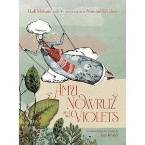 Amu Nowruz and His Violets - by  Hadi Mohammadi (Hardcover) - 1 of 1