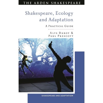 Shakespeare, Ecology and Adaptation - (Shakespeare and Adaptation) by  Alys Daroy & Paul Prescott (Hardcover)