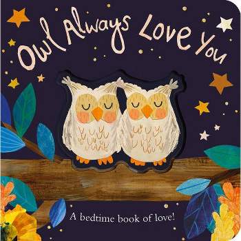 Owl Always Love You - by Patricia Hegarty (Board Book)