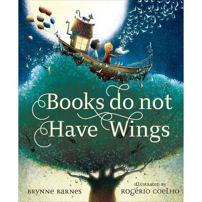 Books Do Not Have Wings - by  Brynne Barnes (Hardcover)