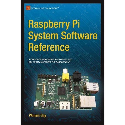 Raspberry Pi System Software Reference - By Warren Gay (paperback) : Target