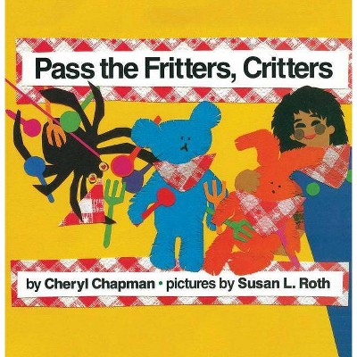 Pass the Fritters, Critters - by  Cheryl Chapman (Paperback)