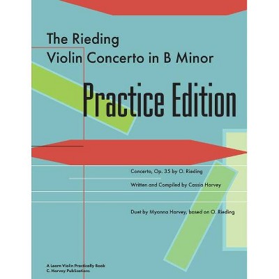 The Rieding Violin Concerto in B Minor Practice Edition - by  Cassia Harvey (Paperback)