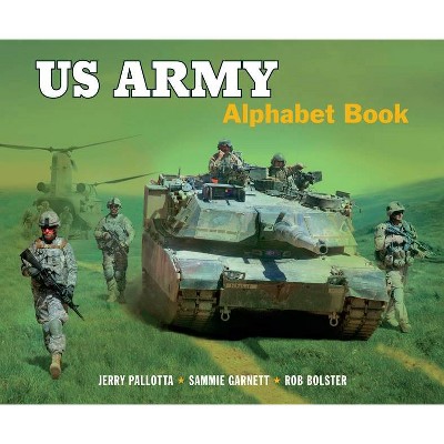 US Army Alphabet Book - by  Jerry Pallotta & Sammie Garnett (Hardcover)