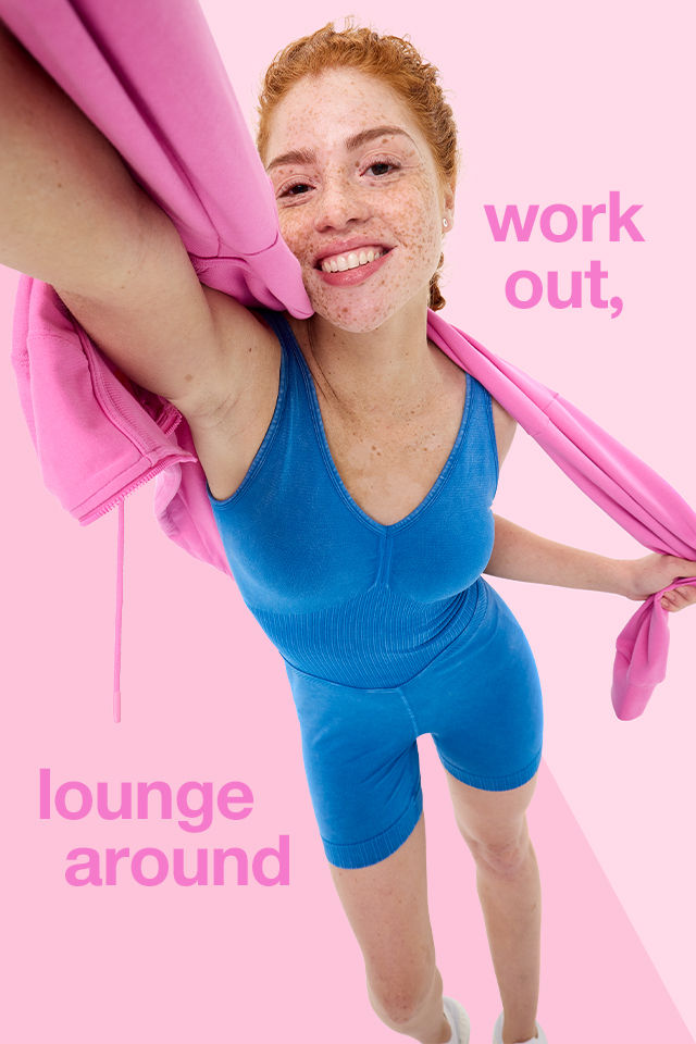 Work out, lounge around