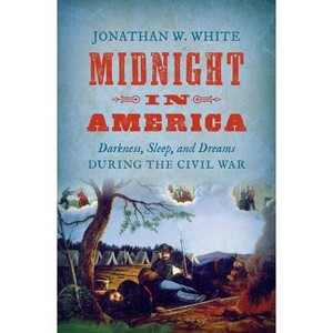 Midnight in America - (Civil War America) by  Jonathan W White (Paperback) - 1 of 1
