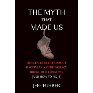The Myth That Made Us - by  Jeff Fuhrer (Paperback) - 1 of 1