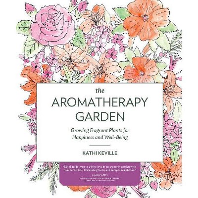 The Aromatherapy Garden - by  Kathi Keville (Paperback)