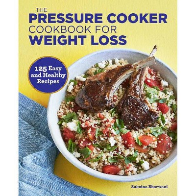 The Pressure Cooker Cookbook for Weight Loss - by  Sukaina Bharwani (Paperback)