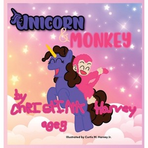 Unicorn & Monkey - by  Christina Harvey (Hardcover) - 1 of 1