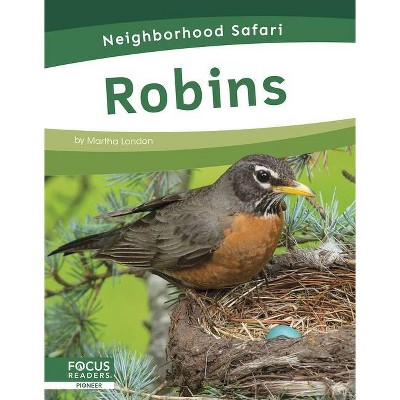 Robins - (Neighborhood Safari) by  Martha London (Paperback)