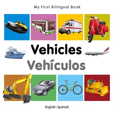 My First Bilingual Book-Vehicles (English-Spanish) - by  Milet Publishing (Board Book)