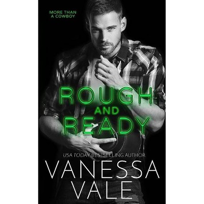 Rough and Ready - (More Than a Cowboy) by  Vanessa Vale (Paperback)